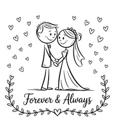Everlasting Love: Two stick figures, the bride and groom, stand hand-in-hand, encircled by hearts and foliage, embodying the sentiment Forever & Always. It's a heartfelt illustration.