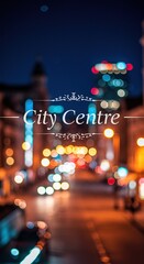 "City Centre" text overlay on a blurred, colorful night street scene with vibrant bokeh lights.