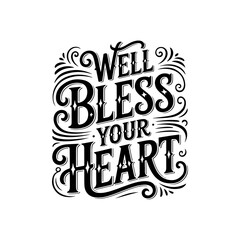 Well Bless Your Heart. Vector Design Isolated on White Background