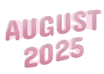 3D Glossy Pink Text “AUGUST 2025” On  transparent background