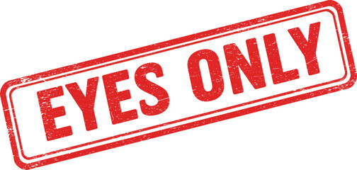 Red and white distressed rubber stamp with the words eyes only printed in bold red letters isolated on transparent background