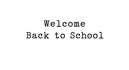Welcome back to school message in typewriter font on a white background for educational purposes