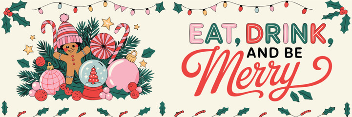 Fototapeta premium Festive Christmas Illustration Gingerbread Man, Candy Cane, Ornaments and Eat, Drink, and Be Merry