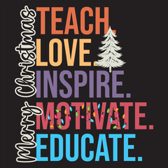 merry Christmas, Teach Love Inspire Motivate Educate