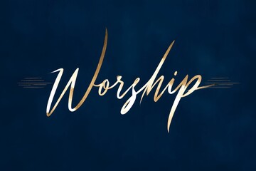 worship in elegant white script on a deep navy background illuminated by subtle gold accents clean modern serif typography balanced with soft shadowing creates a refined minimalist style
