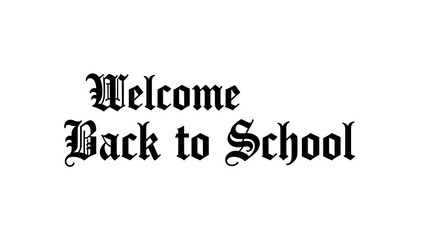 Welcome back to school text in black gothic font on a white background for educational purposes