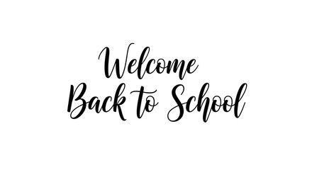 Welcome back to school in black cursive font on a white background for educational purposes and events