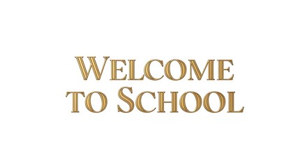 A golden welcome to school text on a white background for educational purposes and greeting students