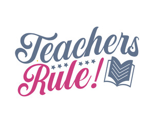 Teachers rule Svg, Teacher SVG, Teacher SVG t-shirt design, Hand drawn lettering phrases, templet, Calligraphy graphic design. Isolated on white background