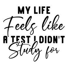 Obraz premium My Life Feels Like A Test I Didn't Study For