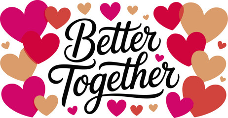 Vector art of better together text with hearts isolated on white background