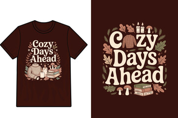 Cozy days ahead autumn fall themed graphic t shirt design