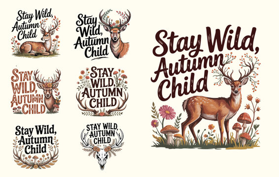 Stay wild autumn child deer graphic designs with floral and woodland elements - Powered by Adobe