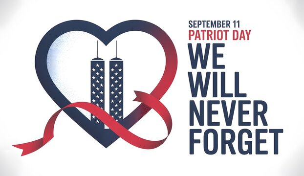 Patriot Day Remembrance with Heart Shaped American Flag Twin Towers and Ribbon We Will Never Forget Message