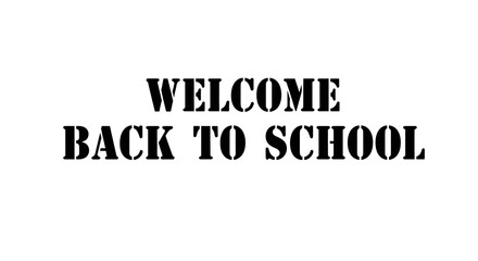 Fototapeta premium Welcome back to school message in stencil font on a white background in a horizontal layout