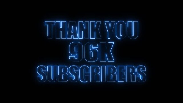Bright Blue Neon Text Thank You 96 K Subscribers on Black Background glowing