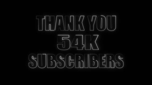Glowing White Neon Text Thank You 54 K Subscribers on Black Background social media online