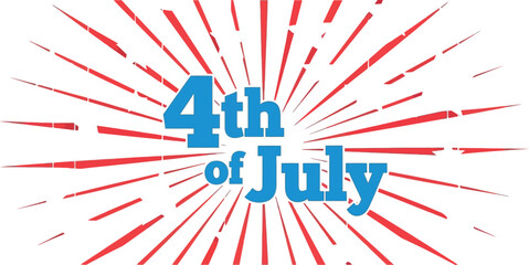Vibrant red and white bursting firework sparkles radiate outward behind bold blue text announcing fourth of july celebrations