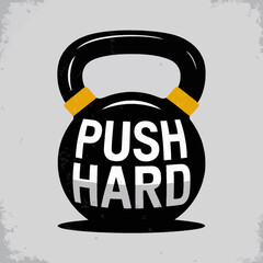Motivational kettlebell with the words push hard emblazoned on its surface symbolizing strength training and fitness goals
