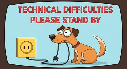 Cartoon illustration of a dog with technical difficulties, please stand by message on screen