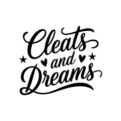 Cleats and Dreams. Vector Design Isolated on White Background