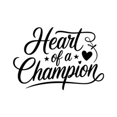 Heart Of A Champion. Vector Design Isolated on White Background
