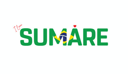 I Love SUMARE, Typographic Design of I Love SUMARE on a white background, Flag Typography of SUMARE with heart, Vector design of I Love Brazil