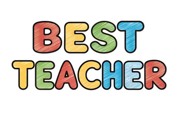 Fototapeta premium Best Teacher Colorful Text on White Background, Appreciation Message, Creative Greeting Design for Teacher’s Day Celebration