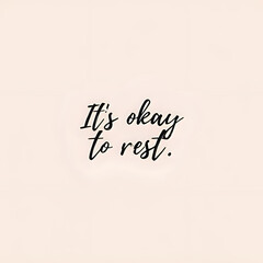 Positive Quote Art &ndash; It's Okay to Rest with Flowers and Sunshine