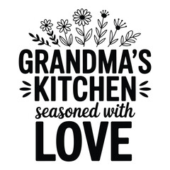 Grandmas Kitchen Seasoned With Love Black and White Design with Floral Accents for Creative Projects and Decor