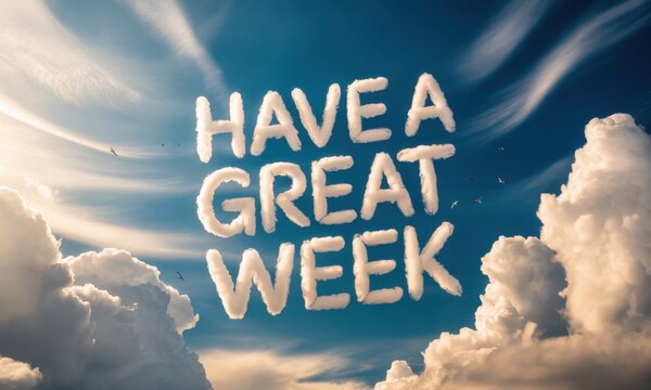 Have a Great Week: Inspirational Cloud Message