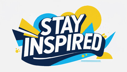 Positive outlook with stay inspired thoughts in bright colours