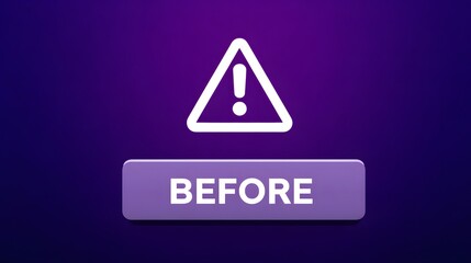 Warning icon and before button on a dark purple gradient background