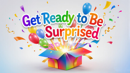 A bold, minimalistic announcement-style design with a clean background and glowing central message:
"Get Ready to Be Surprised" This versatile layout features elegant typography, subtle lighting