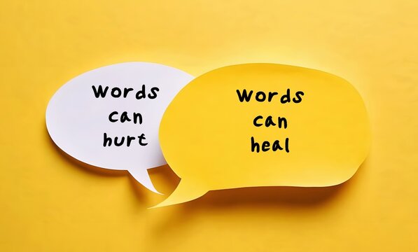 Speech bubbles written Words can hurt , Words can heal - to remind language have power to harm or heal - word matters most so choose wisely