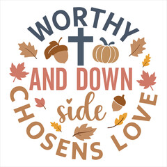 Worthy and down side Chosen,Loved - Fall Christian ClipArt t-shirt design, Retro Boho christianity quotes fall saying illustration, Christian fall season typographic design

