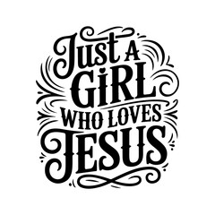 Just A Girl Who Loves Jesus. Vector Design Isolated on White Background