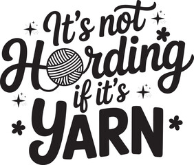 Its Not Hording If Its Yarn knitting craft
