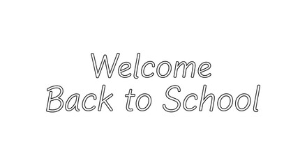 Welcome back to school text in outlined font on a white background for educational purposes and events