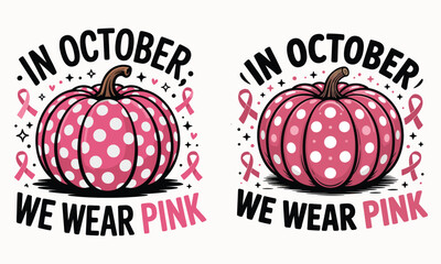 Breast Cancer Awareness Month Pink Pumpkin Design with October Wear Pink Message, Support Breast Cancer Fighters, Pink Ribbon October Awareness, Encouraging Breast Cancer Awareness Campaign