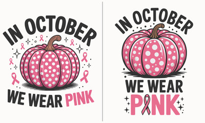 Breast Cancer Awareness Month Pink Pumpkin Design with October Wear Pink Message, Support Breast Cancer Fighters, Pink Ribbon October Awareness, Encouraging Breast Cancer Awareness Campaign
