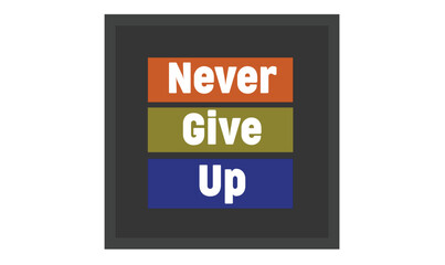 Never give up poster design