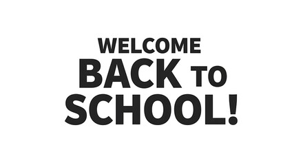 Welcome back to school message in bold black text on a plain white background with an exclamation point