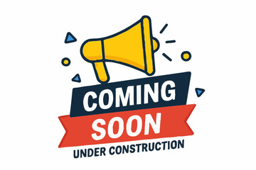 Coming soon under construction announcement with megaphone and ribbon isolated on white background to promote a product or service and attract attention