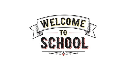 A graphic design with the words welcome to school in a decorative banner on a white background