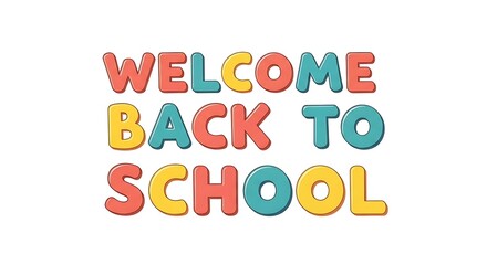 A colorful welcome back to school message with cartoon style lettering on a white background design