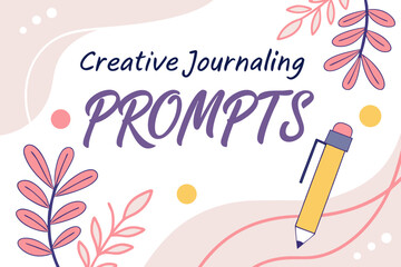 Creative journaling prompts to inspire your writing and self discovery with a stylized pencil and floral accents