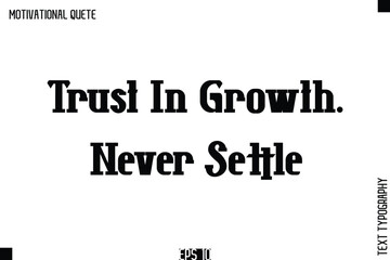 Trust In Growth. Never Settle.eps