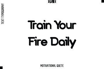 Train Your Fire Daily.eps
