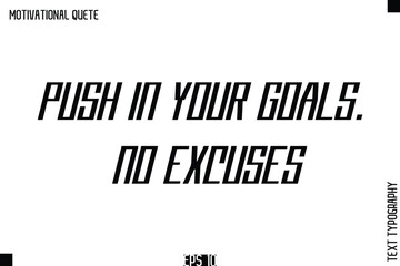 Obraz premium Push In Your Goals. No Excuses.eps